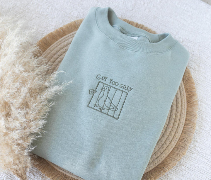 Embroidered Got Too Silly Sweatshirt, Embroidered Silly Goose Sweatshirt, Cute Sweatshirts for Women, Goose Sweatshirt, GOTTOO-C-97
