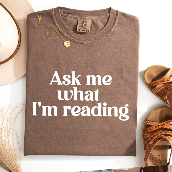 Ask Me What I'm Reading T-shirt, 100% Cotton Comfort Colors Tee