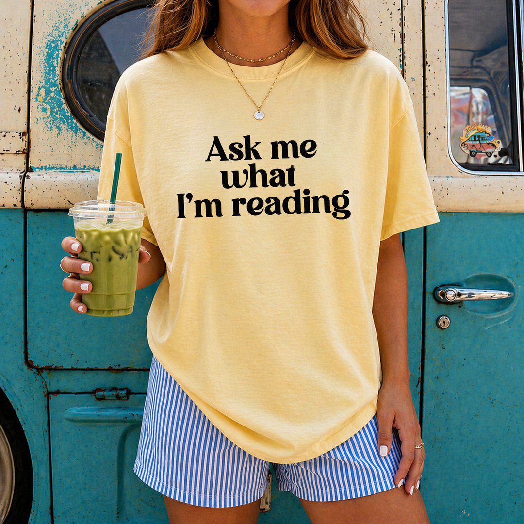 Ask Me What I'm Reading T-shirt, 100% Cotton Comfort Colors Tee