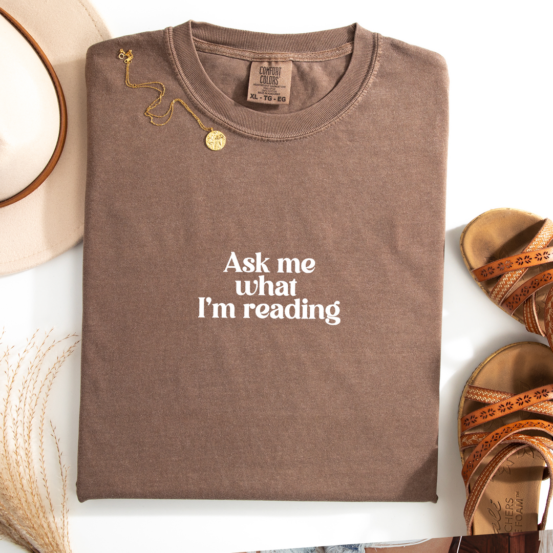 Ask Me What I'm Reading T-shirt, 100% Cotton Comfort Colors Tee