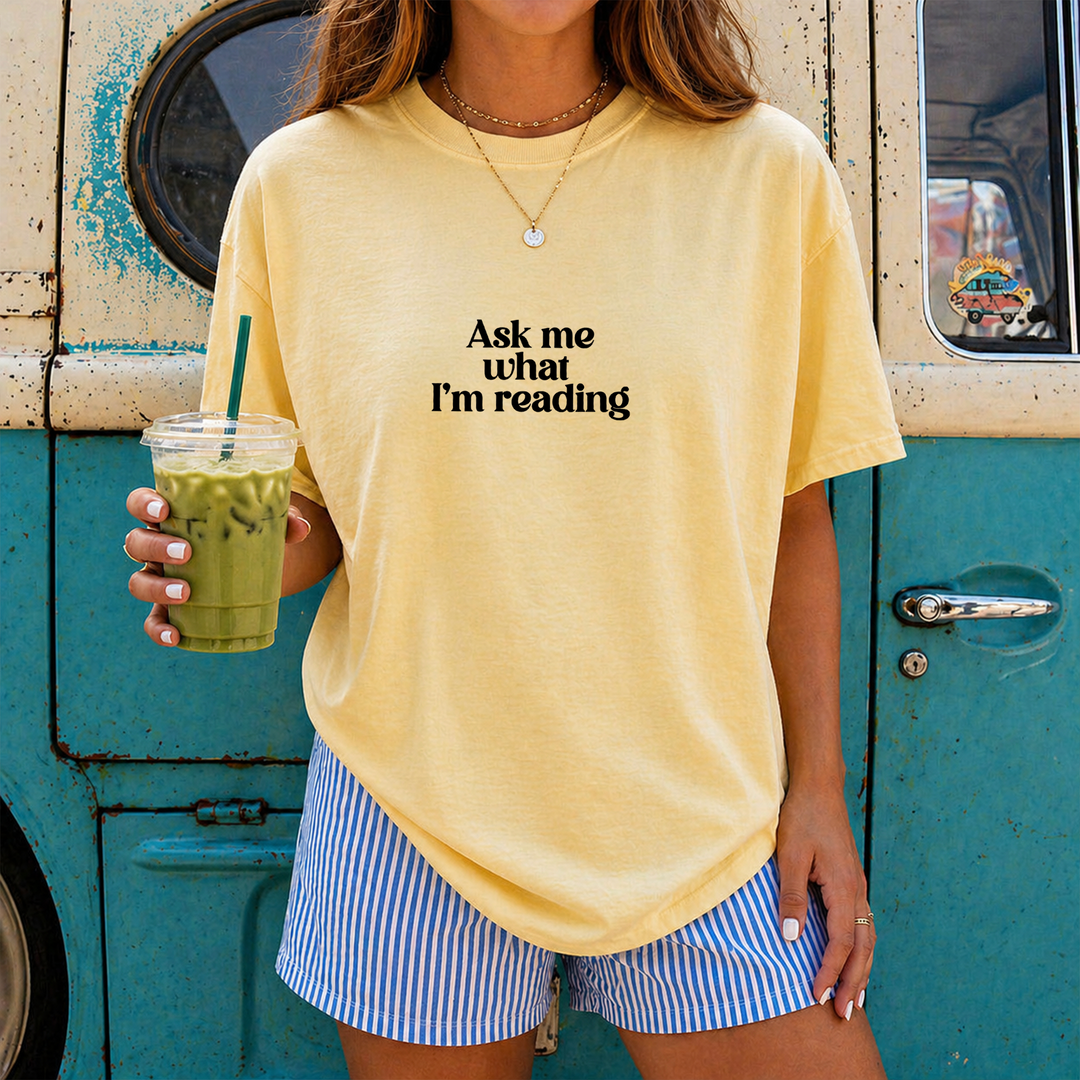 Ask Me What I'm Reading T-shirt, 100% Cotton Comfort Colors Tee