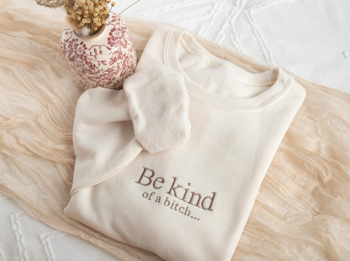 Embroidered Be Kind of a B Sweatshirt, Funny Gifts for Women, Cute Sweatshirt for Best Friend, Sassy Sweatshirt, Gifts for Her, BEK-C-120