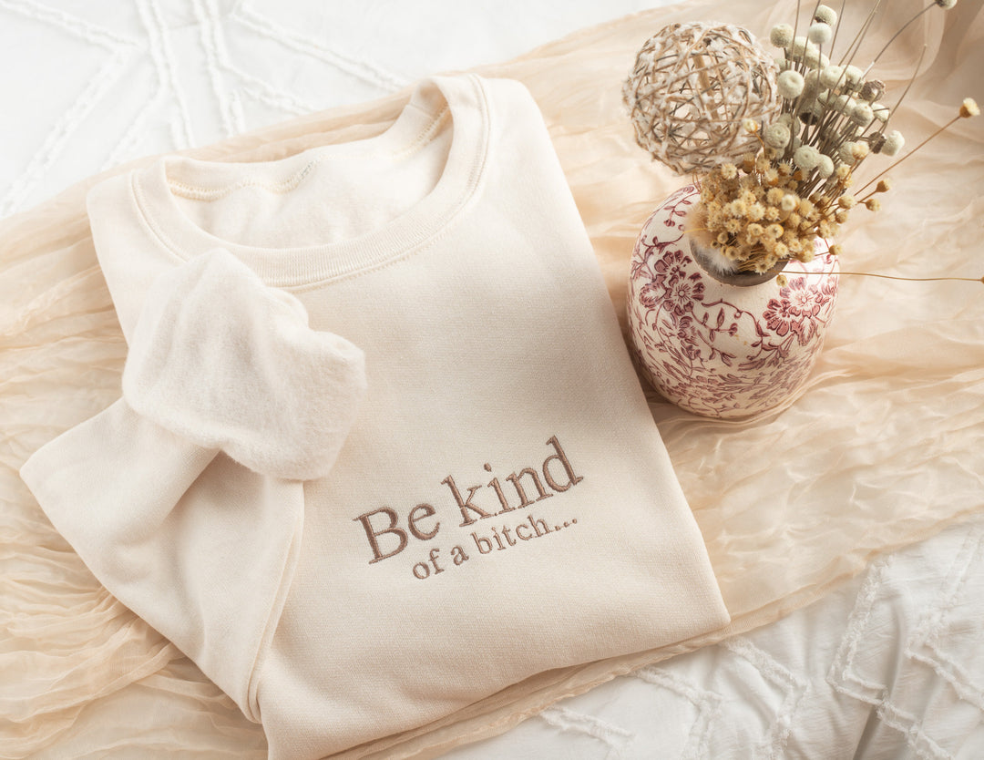 Embroidered Be Kind of a B Sweatshirt, Funny Gifts for Women, Cute Sweatshirt for Best Friend, Sassy Sweatshirt, Gifts for Her, BEK-C-120