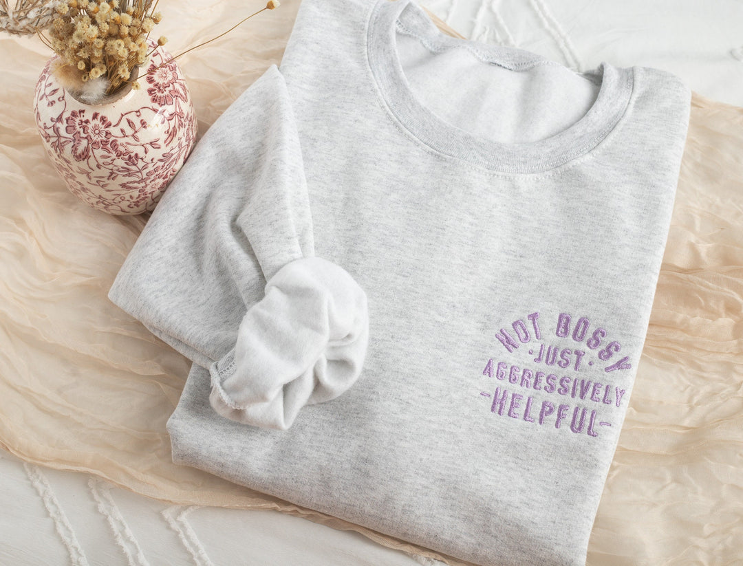 Embroidered Not Bossy Just Aggressively Helpful Sweatshirt, Funny Gifts for Women, Cute Sweatshirt for Best Friend Sweatshirt NOTB-P-97