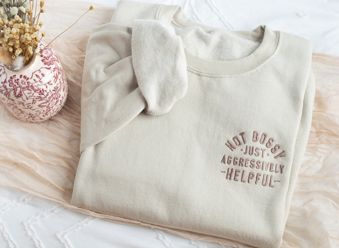 Embroidered Not Bossy Just Aggressively Helpful Sweatshirt, Funny Gifts for Women, Cute Sweatshirt for Best Friend, NOTB-P-97