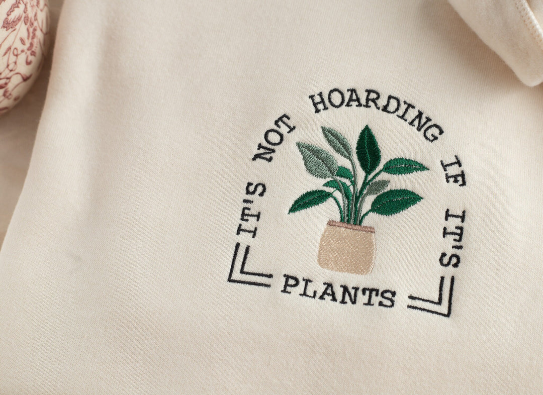 Embroidered Not Hoarding If It is Plants Sweatshirt, Plant Lover Sweatshirt Gardening Sweatshirt, Plant Sweatshirt Gardening Gift NOTHO-C-97