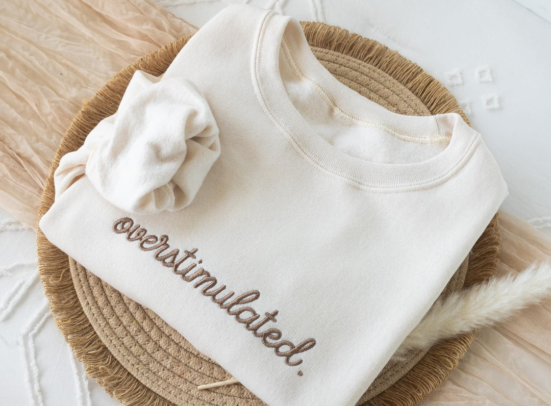 Embroidered Overstimulated Sweatshirt, Overstimulated Crewneck, Anxiety Sweatshirt, Mental Health Sweatshirt, Funny sweatshirt, OVER-C-196