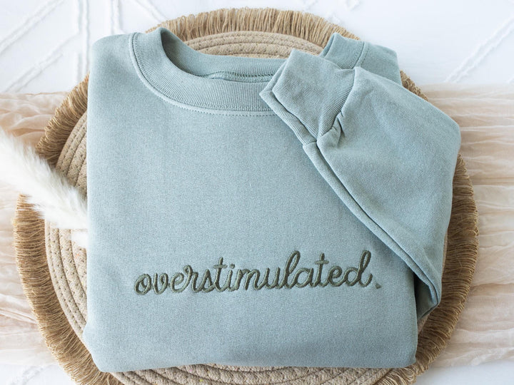 Embroidered Overstimulated Sweatshirt, Overstimulated Crewneck, Anxiety Sweatshirt, Mental Health Sweatshirt, Funny sweatshirt, OVER-C-196