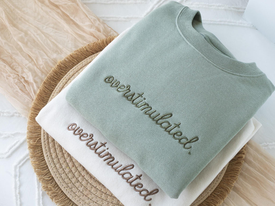 Embroidered Overstimulated Sweatshirt, Overstimulated Crewneck, Anxiety Sweatshirt, Mental Health Sweatshirt, Funny sweatshirt OVER-C-196