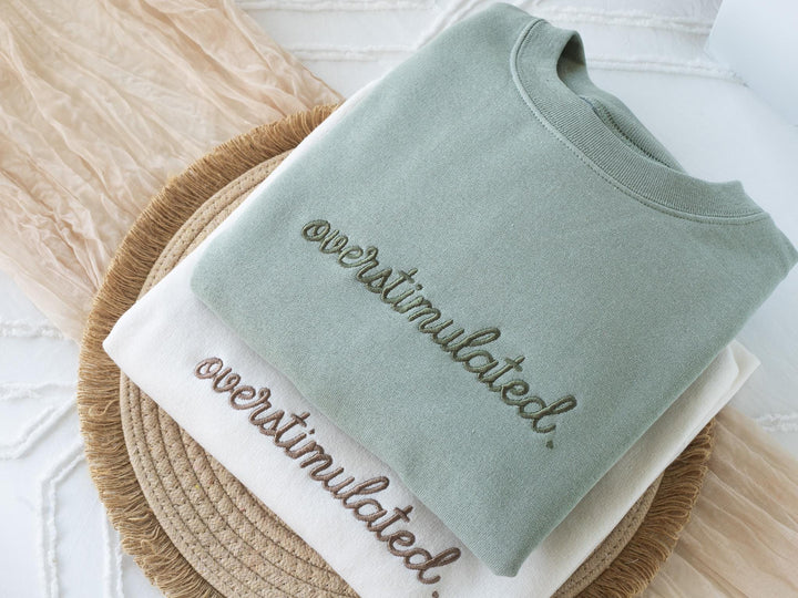 Embroidered Overstimulated Sweatshirt, Overstimulated Crewneck, Anxiety Sweatshirt, Mental Health Sweatshirt, Funny sweatshirt, OVER-C-196