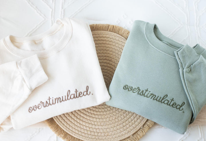Embroidered Overstimulated Sweatshirt, Overstimulated Crewneck, Anxiety Sweatshirt, Mental Health Sweatshirt, Funny sweatshirt, OVER-C-196