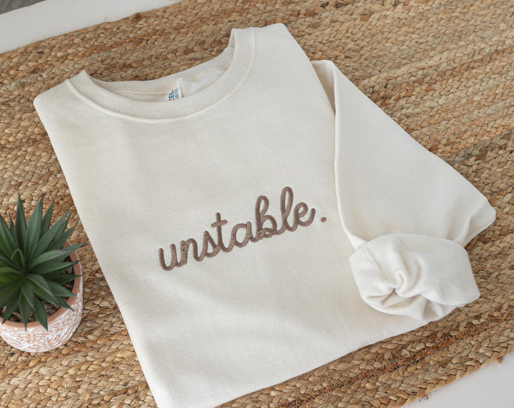 Embroidered Unstable Sweatshirt, Unstable Crewneck, Anxiety Sweatshirt, Mental Health Sweatshirt, Funny sweatshirt, UNS-C-196