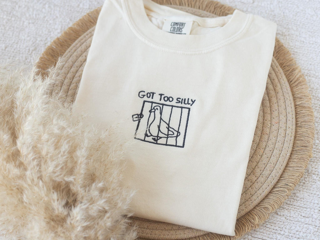 Embroidered Got Too Silly Comfort Colors® Tshirt, Embroidered Goose Tee for Women, Embroidered Silly Goose, Funny Goofy Gift, GOTTOO-C-97