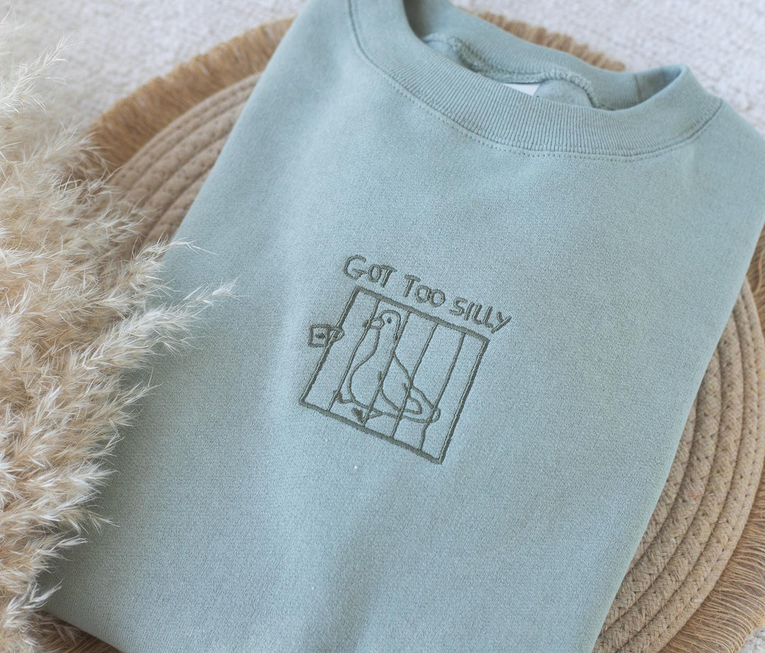 Embroidered Got Too Silly Sweatshirt, Embroidered Silly Goose Sweatshirt, Cute Sweatshirts for Women, Goose Sweatshirt, GOTTOO-C-97