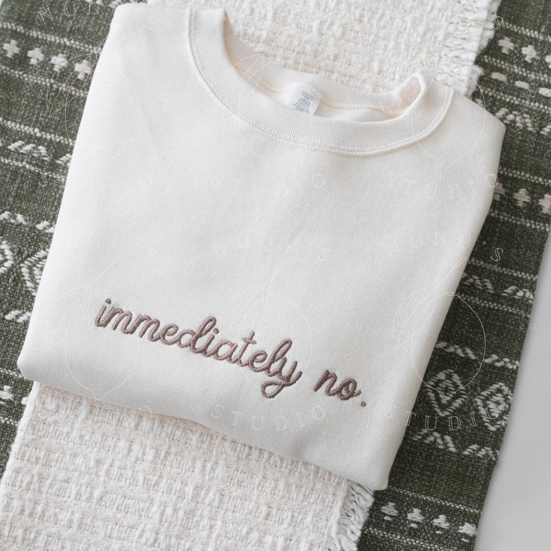 Embroidered Immediately No Sweatshirt, Funny Relatable Sarcastic Introvert Crewneck