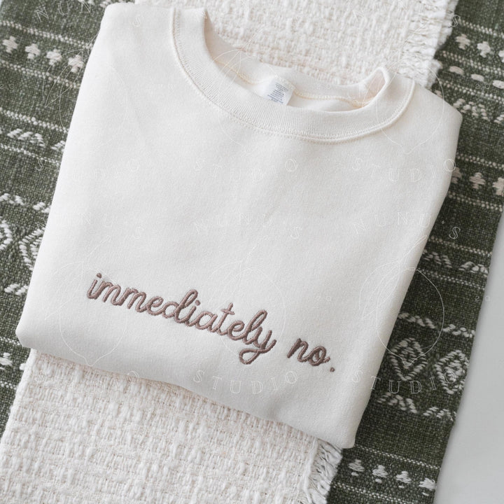 Embroidered Immediately No Sweatshirt, Funny Relatable Sarcastic Introvert Crewneck