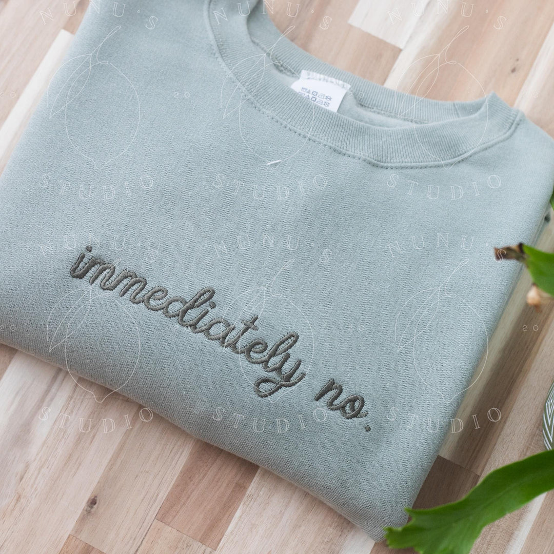 Embroidered Immediately No Sweatshirt, Funny Relatable Sarcastic Introvert Crewneck