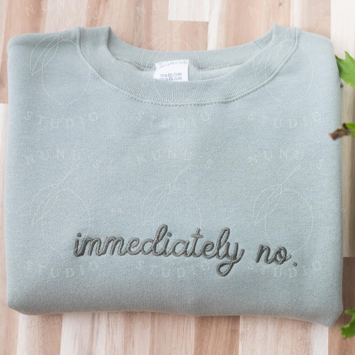 Embroidered Immediately No Sweatshirt, Funny Relatable Sarcastic Introvert Crewneck