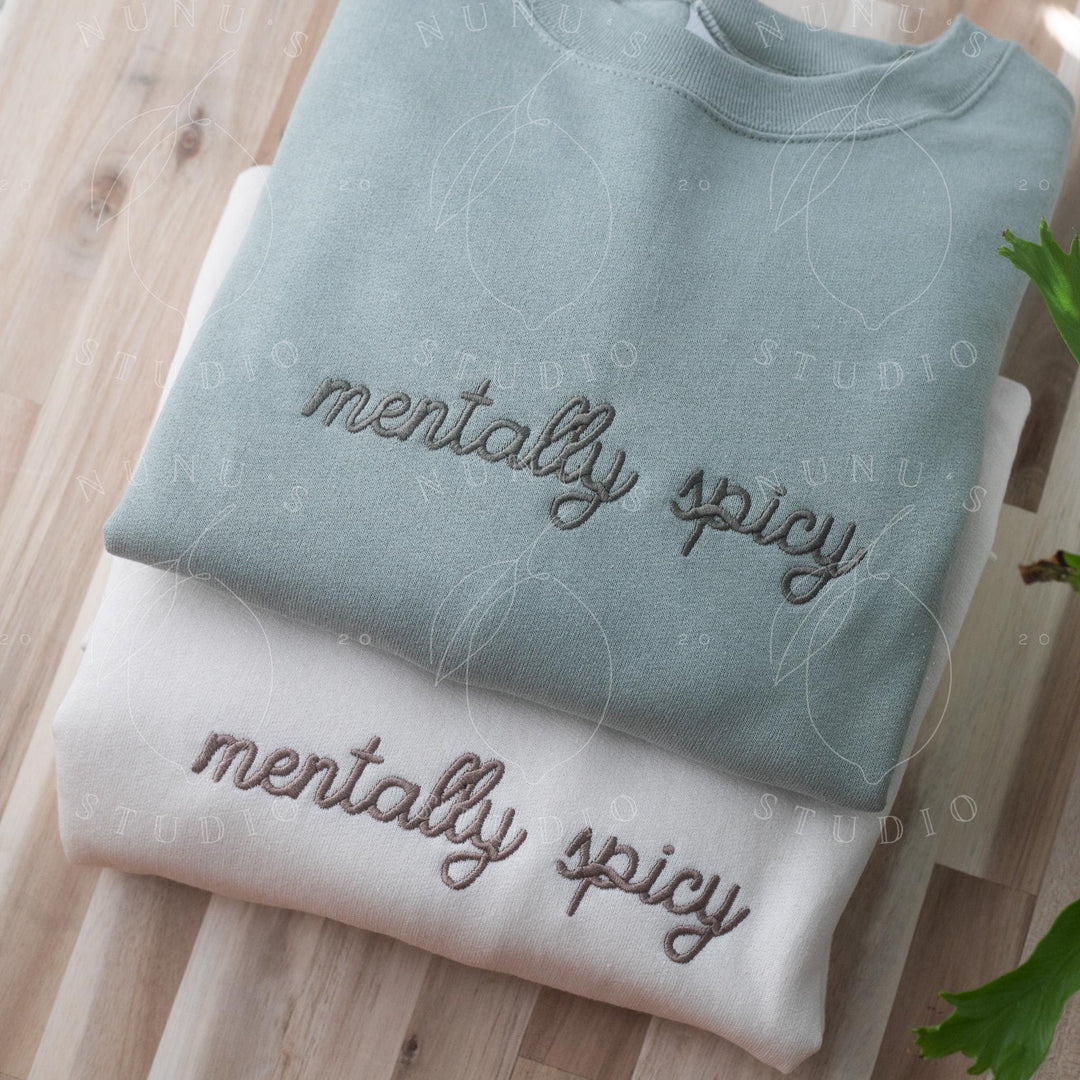 Embroidered Mentally Spicy Sweatshirt, Funny Relatable Sarcastic Introvert Crewneck