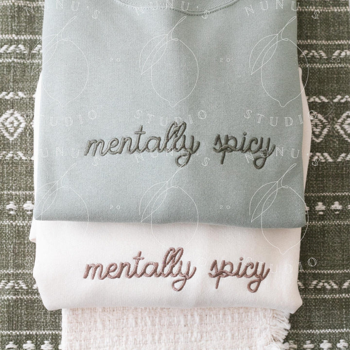 Embroidered Mentally Spicy Sweatshirt, Funny Relatable Sarcastic Introvert Crewneck
