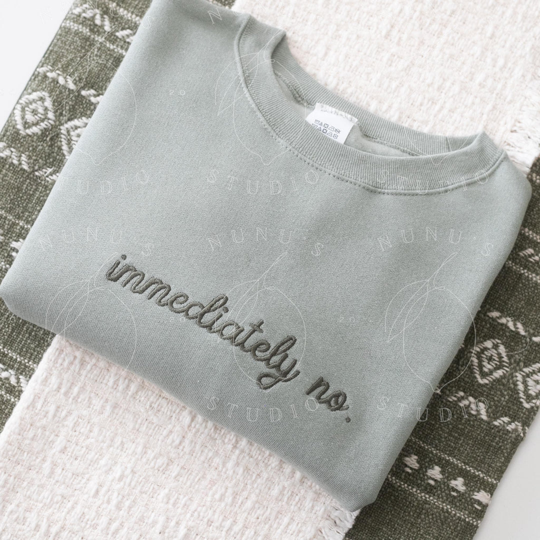Embroidered Immediately No Sweatshirt, Funny Relatable Sarcastic Introvert Crewneck