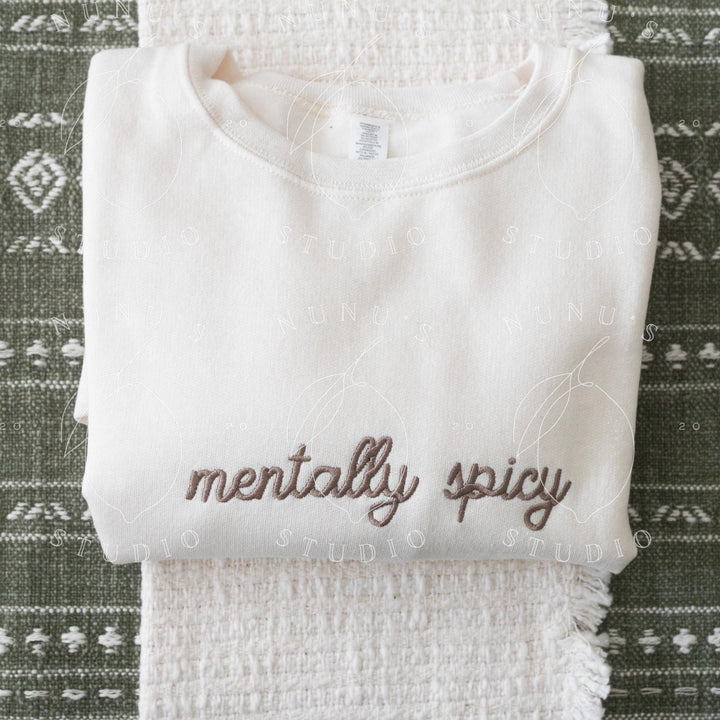 Embroidered Mentally Spicy Sweatshirt, Funny Relatable Sarcastic Introvert Crewneck