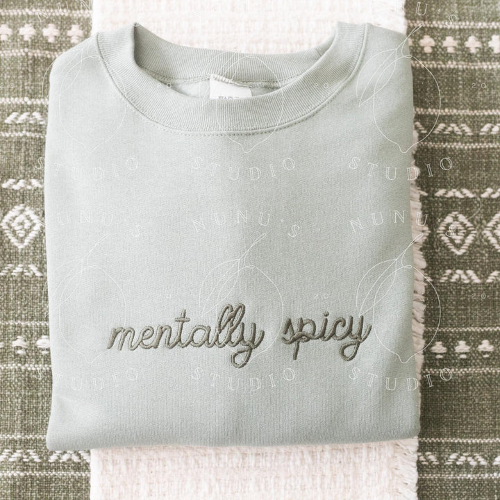 Embroidered Mentally Spicy Sweatshirt, Funny Relatable Sarcastic Introvert Crewneck