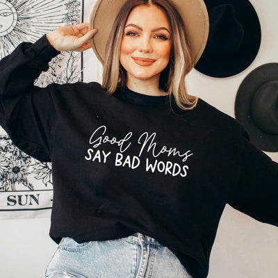 Good Moms Say Bad Words Sweatshirt