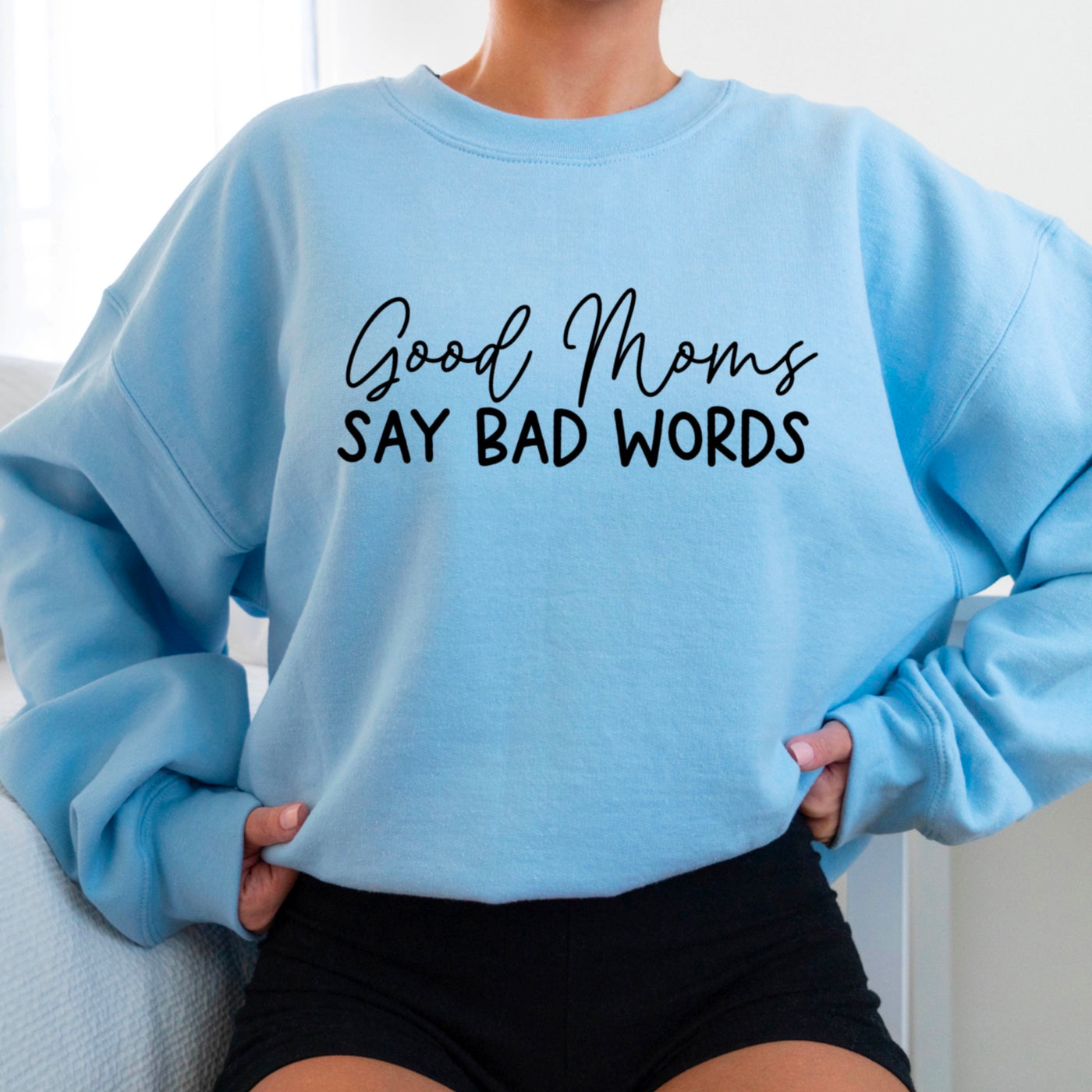 Good Moms Say Bad Words Sweatshirt